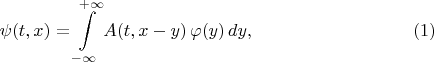 $$
\psi(t, x) = \int\limits_{-\infty}^{+\infty} A(t, x - y) \, \varphi(y) \, dy, \eqno(1)
$$