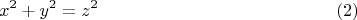 $$x^2+y^2=z^2\eqno(2)$$