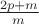 $\frac{2p+m}{m}$