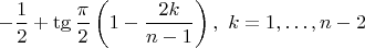 $$ -\frac{1}{2} + \tg\frac{\pi}{2}\left(1 - \frac{2k}{n-1}\right), \,\, k = 1, \ldots, n-2 $$