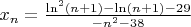 $x_n = \frac{\ln^2(n+1)-\ln(n+1) - 29}{-n^2 - 38}$