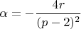 $\alpha = - \dfrac {4r} {(p-2)^2}$