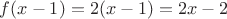 $f(x-1) = 2(x-1) = 2x - 2$