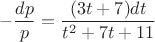 $$-\frac{dp}{p}=\frac{(3t+7)dt}{t^2+7t+11}$$