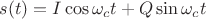 $s(t)=I\cos{\omega_ct}+Q\sin{\omega_ct}$
