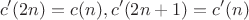 $$c'(2n)=c(n), c'(2n+1)=c'(n)$$