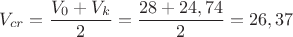${V_{cr}}=\dfrac{{V_0}+{V_k}}{2}=\dfrac{{28}+{24,74}}{2}={26,37}$