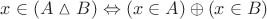 $x\in (A \vartriangle B) \Leftrightarrow (x\in A) \oplus (x\in B)$