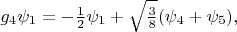 $g_4\psi_1=-\frac{1}{2}\psi_1+\sqrt{\frac{3}{8}}(\psi_4+\psi_5),$