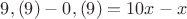 $9,(9)-0,(9)=10x-x$