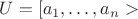 $U=[a_1,\ldots, a_n>$