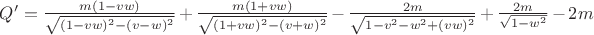 $ Q'=\frac {m(1-vw)}{\sqrt{(1-vw)^2-(v-w)^2}}+\frac {m(1+vw)} {\sqrt{(1+vw)^2-(v+w)^2}}-\frac {2m}{\sqrt{1-v^2-w^2+(vw)^2}}+\frac {2m}{\sqrt{1-w^2}}-2m $