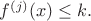 $f^{(j)}(x)\le k.$