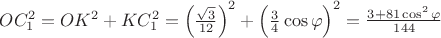 $OC_1^2=OK^2+KC_1^2=\Big(\frac{\sqrt3}{12} \Big)^2+\Big(\frac{3}{4} \cos \varphi \Big)^2=\frac{3+81 \cos^2 \varphi}{144}$