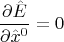 $$ \frac{\partial \hat{E}}{\partial \hat{x}^0}=0 $$