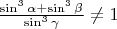 $\frac{\sin^3\alpha+\sin^3\beta}{\sin^3\gamma}\ne 1$