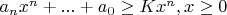 $a_nx^n+...+a_0 \geq Kx^n, x \geq 0$