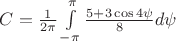 $C=\frac{1}{2\pi}\int\limits_{-\pi}^{\pi}\frac{5+3\cos 4\psi }{8}d\psi$ $C=\frac{1}{2\pi}\int\limits_{-\pi}^{\pi}\frac{5+3\cos 4\psi }{8}d\psi$