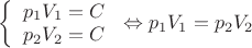$\[\left\{ \begin{array}{l}{p_1}{V_1} = C\\{p_2}{V_2} = C\end{array} \right.\] \Leftrightarrow {p_1}{V_1} = {p_2}{V_2} $