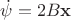 $\dot{\mathbf{\psi}} = 2B\mathbf{x}$