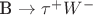B \to \tau^+W^-