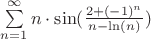 $\sum\limits_{n=1}^{\infty}n\cdot\sin(\frac{2+(-1)^n}{n-\ln(n)})$