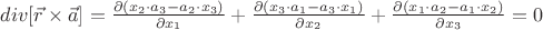 $div [\vec{r} \times \vec{a}]= \frac{\partial \left(x_2 \cdot a_3-a_2 \cdot x_3 \right)}{\partial x_1}+\frac{\partial \left(x_3 \cdot a_1-a_3 \cdot x_1 \right)}{\partial x_2}+\frac{\partial \left(x_1 \cdot a_2-a_1 \cdot x_2 \right)}{\partial x_3}=0$