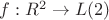 $f:R^2\rightarrow L(2)$