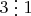 $3\mathrel{\raisebox{-0.5ex}{\vdots}}1$