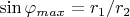 $\sin \varphi_{max}=r_1/r_2$