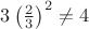 $3 \left ( \frac{2}{3} \right ) ^2 \neq 4$