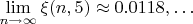 $\lim\limits_{ n\to \infty}\xi(n,5)\approx 0.0118,\ldots$