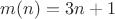 $m(n)=3n+1$