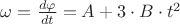 $\omega=\frac {d\varphi}{dt}=A+3\cdot B \cdot t^2$