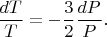 $$\frac{dT}{T}=-\frac{3}{2}\frac{dP}{P}.$$