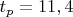 $t_{p}=11,4$