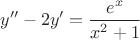\[
y'' - 2y' = \frac{{e^x }}
{{x^2  + 1}}
\]
