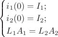 $\begin{cases}i_1(0)=I_1;\\ i_2(0)=I_2;\\ L_1A_1=L_2A_2\end{cases}$