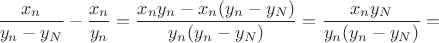 $$\frac{x_n}{y_n-y_N}-\frac{x_n}{y_n}=\frac{x_ny_n-x_n(y_n-y_N)}{y_n(y_n-y_N)}=\frac{x_ny_N}{y_n(y_n-y_N)}=$$