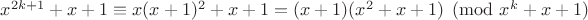 $x^{2k+1}+x+1 \equiv x(x+1)^2+x+1=(x+1)(x^2+x+1) \pmod{x^k+x+1}$