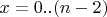 $x=0..(n-2)$