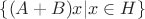 $\{(A+B)x | x\in H\}$