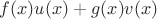 $f(x)u(x) + g(x)v(x)$ $f(x)u(x) + g(x)v(x)$