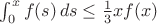 $\int_0^xf(s)\,ds\le\frac13xf(x)$