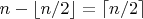 $n-\lfloor n/2\rfloor = \lceil n/2\rceil$