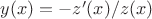 $y(x)=-z'(x)/z(x)$