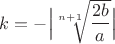 $k = -\Big|\sqrt[n+1]{\dfrac{2b}{a}}\Big|$