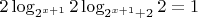 $2 \log_{2^{x+1}}2 \log_{2^{x+1}+2}2 =1$