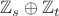 $\mathbb{Z}_s \oplus \mathbb{Z}_t$