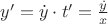$y'=\dot y\cdot t'=\frac{\dot y}x$
